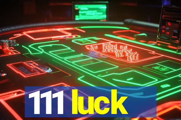 111 luck